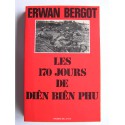 Erwan Bergot - Les 170 jours de Diên Biên Phu