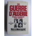 Pierre Montagnon - La guerre d'Algérie. Genèse et engrenage d'une tragédie. 1er novembre 1954 - 3 juillet 1962