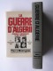 Pierre Montagnon - La guerre d'Algérie. Genèse et engrenage d'une tragédie. 1er novembre 1954 - 3 juillet 1962