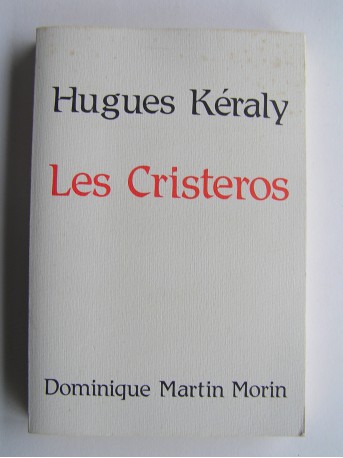 Hugues Keraly - Les Cristeros