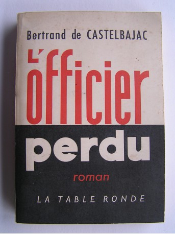 Bertrand de Castelbajac - L'officier perdu