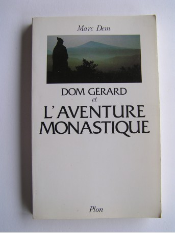 Marc Dem - Dom gérard et l'aventure monastique