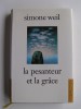 Simone Weil - La pesanteur et la grâce - La pesanteur et la grâce