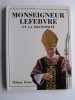 Philippe Héduy - Monseigneur Lefèbvre et la Fraternité - Monseigneur Lefèbvre et la Fraternité