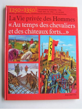 Pierre Probst - La vie privée des Hommes. Au temps des chevaliers et des châteaux forts