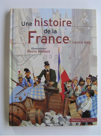 Lucien Bely - Une histoire de la France