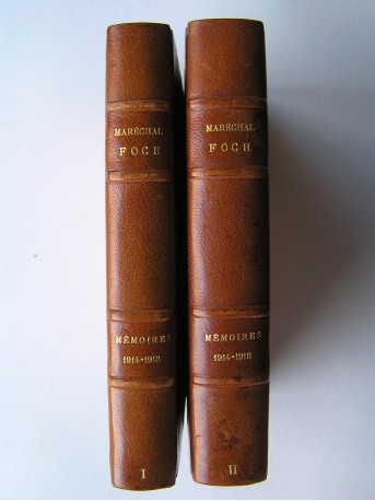Maréchal Ferdinand Foch - Mémoires pour servir à l'histoire de la guerre de 1914-1918. Tome 1 & 2