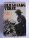 Paul Bonnecarrère - Par le sang versé. La Légion Etrangère en Indochine