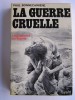 Paul Bonnecarrère - La guerre cruelle. Légionnaires en Algérie