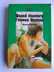 Maurice Vauthier - Quand chantera l'oiseau Qetzal