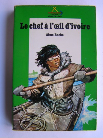 Aime Roche - Le chef à l'oeil d'ivoire