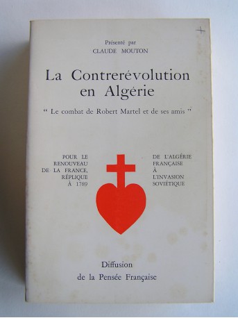 Robert Martel - La contrerévolution en Algérie. De l'Algérie française à l'invasion soviétique