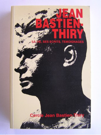 Colonel Jean Bastien-Thiry - Jean Bastien-Thiry. Sa vie, ses écrits, témoignages