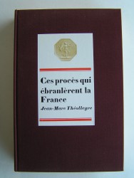 Jean-Marc Theolleyre - Ces procès qui ébranlèrent la France