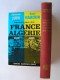 Alphonse juin et Amar Naroun - Histoire parallèle . La France en Algérie. 1830 - 1962