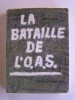 Axel Nicol - La bataille de l'O.A.S. - La bataille de l'O.A.S.