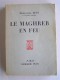 Maréchal Alphonse Juin - Le Maghreb en feu