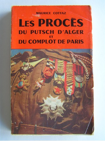 Maurice Cottaz - Les procès du putsch d'Alger et du complot de Paris