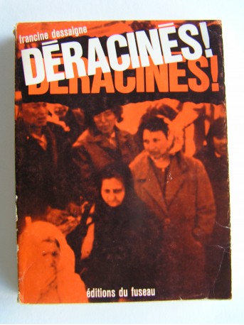 Francine Dessaigne - Déracinés!