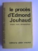 Anonyme - Le procès d'Edmond Jouhaud. Compte rendu sténographique - Le procès d'Edmond Jouhaud. Compte rendu sténographique