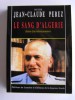 Jean-Claude Pérez - Le sang d'Algérie. Histoire d'une trahison permanente - Le sang d'Algérie. Histoire d'une trahison permanente