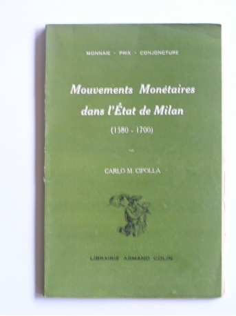 Carlo M. Cipolla - Mouvements monétaires dans l'Etat de Milan. 1580 - 1700