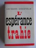 Jacques Soustelle - L'espérance trahie. 1958 - 1962 - L'espérance trahie. 1958 - 1962