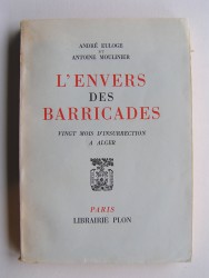 André Euloge et Antoine Moulinier - L'envers des Barricades. Vingt mois d'insurrection à Alger