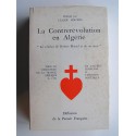 Robert Martel - La contrerévolution en Algérie. De l'Algérie française à l'invasion soviétique