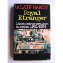 Alain Gandy - Royal Etranger. Légionnaires cavaliers au combat. 1921 - 1984