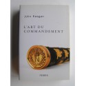 John Keegan - L'art du commandement. Alexandre, Wellington, Grant, Hitler