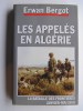 Erwan Bergot - La guerre des appelés en Algérie. La bataille des frontières. Janvier - Mai 1958 - La guerre des appelés en Algérie. La bataille des frontières. Janvier - Mai 1958