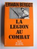 Erwan Bergot - La légion au combat. Narvik. Bir-Hakeim. Diên Biên Phu. La 13ème demi-brigade de Légion étrangère - La légion au combat. Narvik. Bir-Hakeim. Diên Biên Phu. La 13ème demi-brigade de Légion étrangère