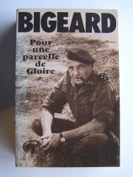 Général Marcel Bigeard - Pour une parcelle de gloire