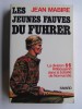 Jean Mabire - Les jeunes fauves du Fuhrer. La division SS Hitlerjugend dans la bataille de Normandie - Les jeunes fauves du Fuhrer. La division SS Hitlerjugend dans la bataille de Normandie