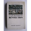 Jean Robiquet - La vie quotidienne au temps de la Révolution