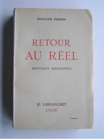 Gustave Thibon - Retour au réel. Nouveaux diagnostics
