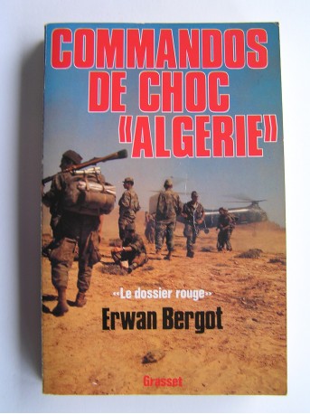 Erwan Bergot - Commandos de choc "Algérie". Le dossier rouge. Services Secrets contre F.L.N.