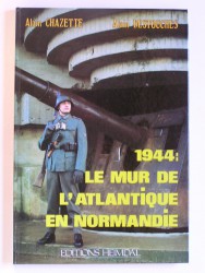 1944, le Mur de l'Atlantique en Normandie