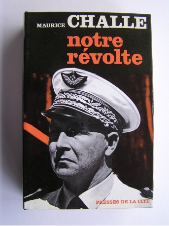 Général Maurice Challe - Notre révolte