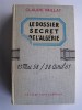 Claude Paillat - Dossier secret de l'Algérie. 13 mai 58 / 28 avril 61 - Dossier secret de l'Algérie. 13 mai 58 / 28 avril 61