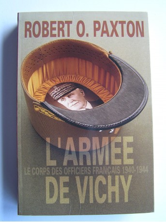 Robert O. Paxton - L'Armée de Vichy. Le corps des officiers français. 1940 - 1944