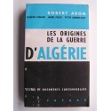 Robert Aron - Les origines de la guerre d'Algérie