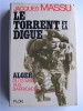 Général Jacques Massu - Le torrent et la digue. Alger, du 13 mai aux Barricades - Le torrent et la digue. Alger, du 13 mai aux Barricades