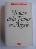 Pierre Laffont - Histoire de la France en Algérie - Histoire de la France en Algérie
