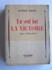 Un seul but la victoire. Alger 1942 - 1944