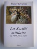 Raoul Girardet - La société militaire de 1815 à nos jours - La société militaire de 1815 à nos jours