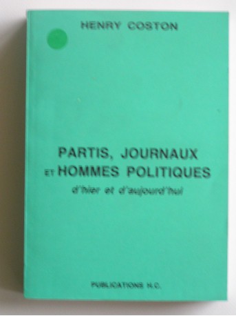 Henry Coston - Partis, journaux et hommes politiques d'hier et d'aujourd'hui