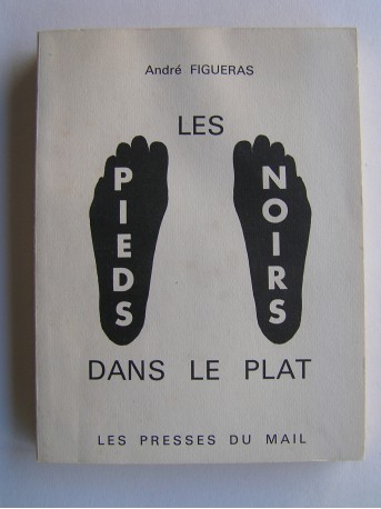 André Figueras - Les Pieds-Noirs dans le plat