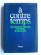 Collectif - A contre temps. Huitante textes vaudois de 1980 à 1380